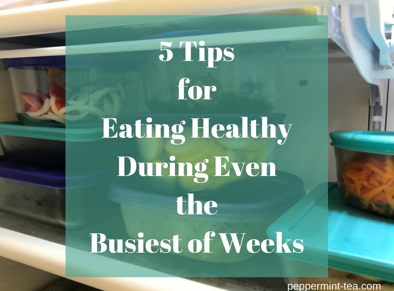 1020 - Copy of 5 Tips for Eating Healthy During Even the Busiest of Weeks