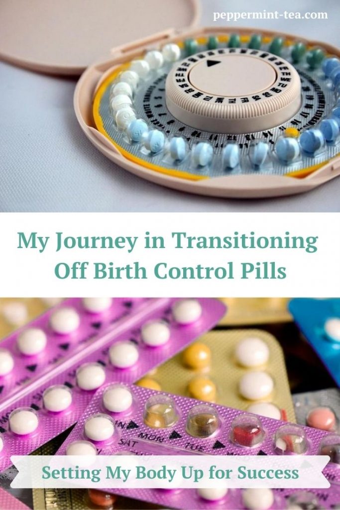 My Journey in Transitioning Off Birth Control Pills Peppermint Tea & Me